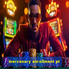 mercenary enrollment pt